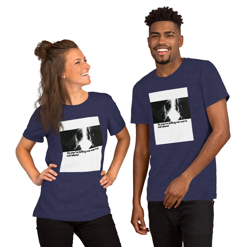 Aliens. We’re not alone t-shirt