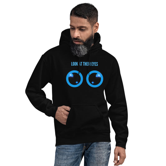 Look at their eyes Hoodie