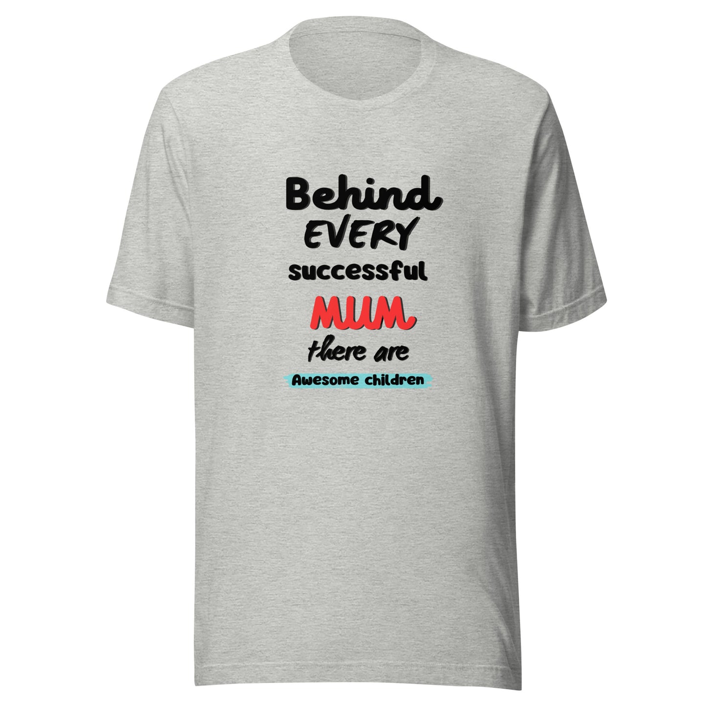 Behind every mum t-shirt