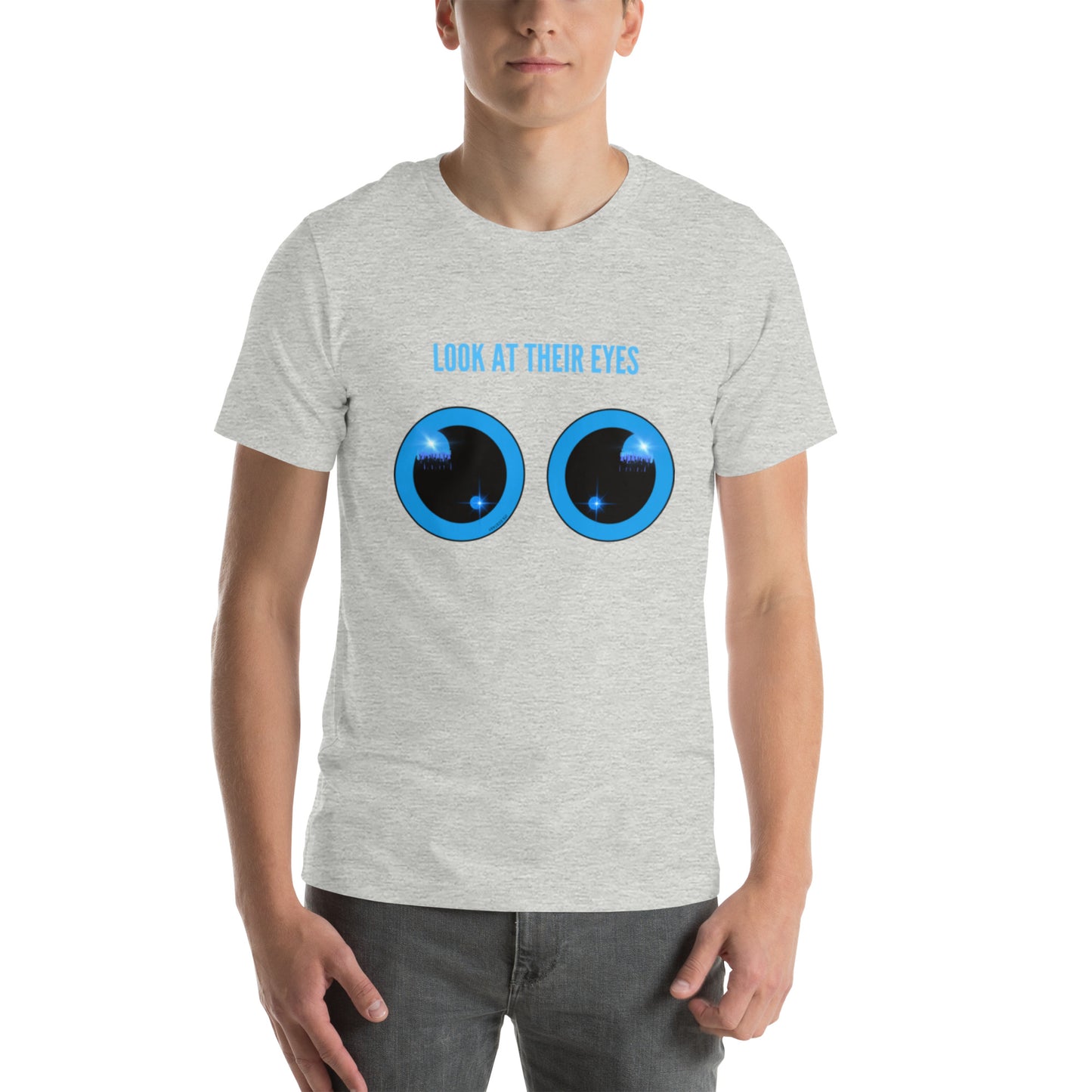 Look at their eyes t-shirt