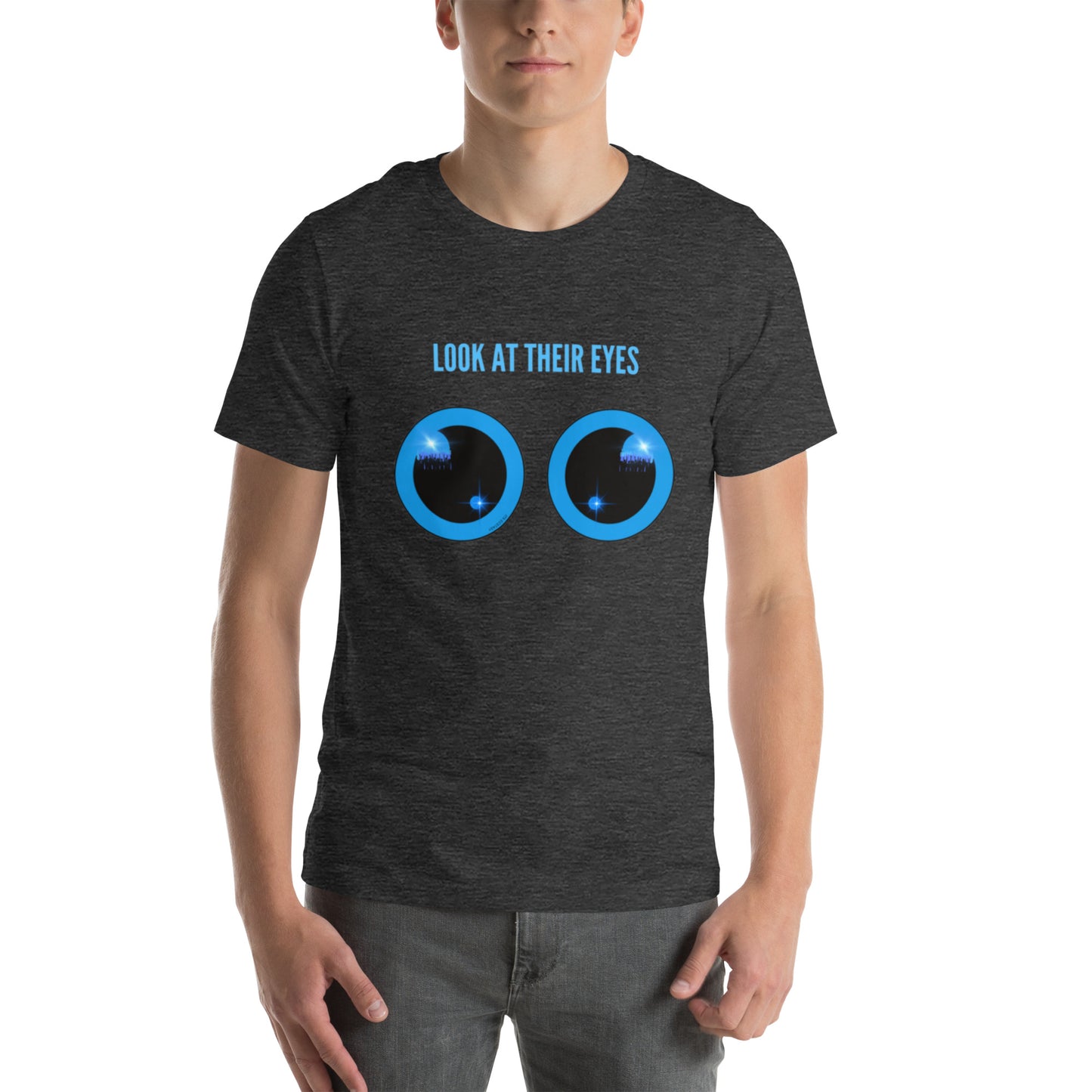 Look at their eyes t-shirt