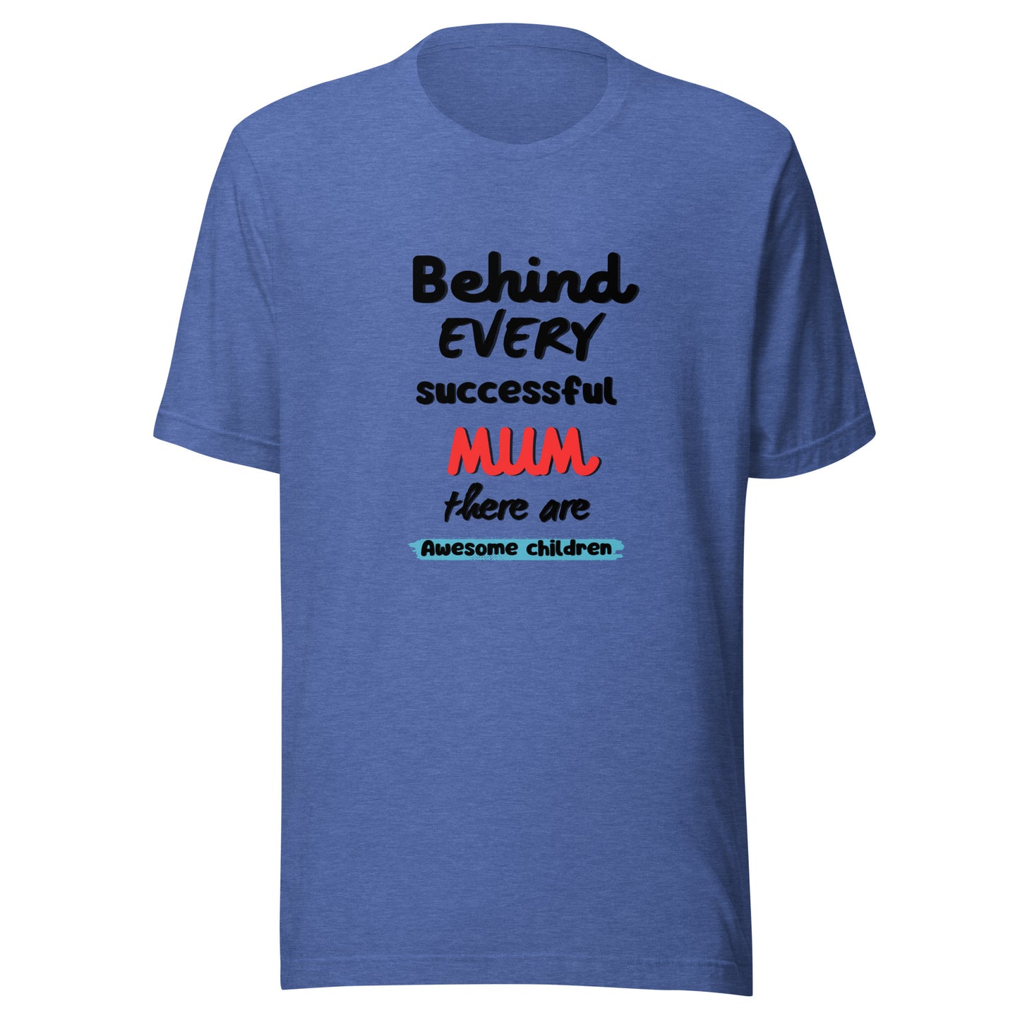 Behind every mum t-shirt