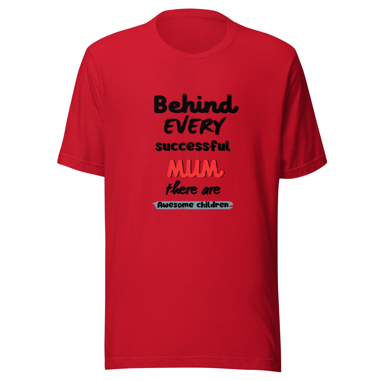 Behind every mum t-shirt