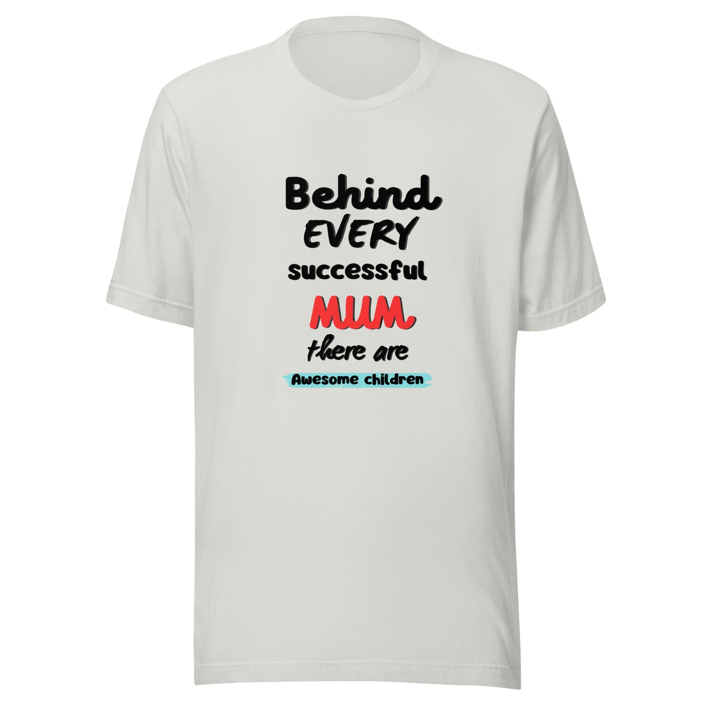 Behind every mum t-shirt