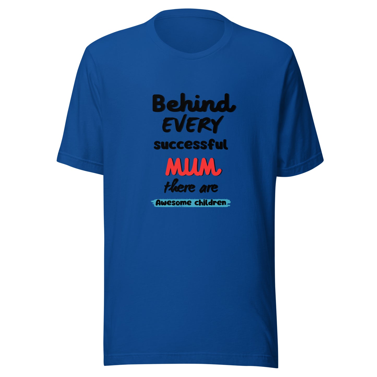 Behind every mum t-shirt