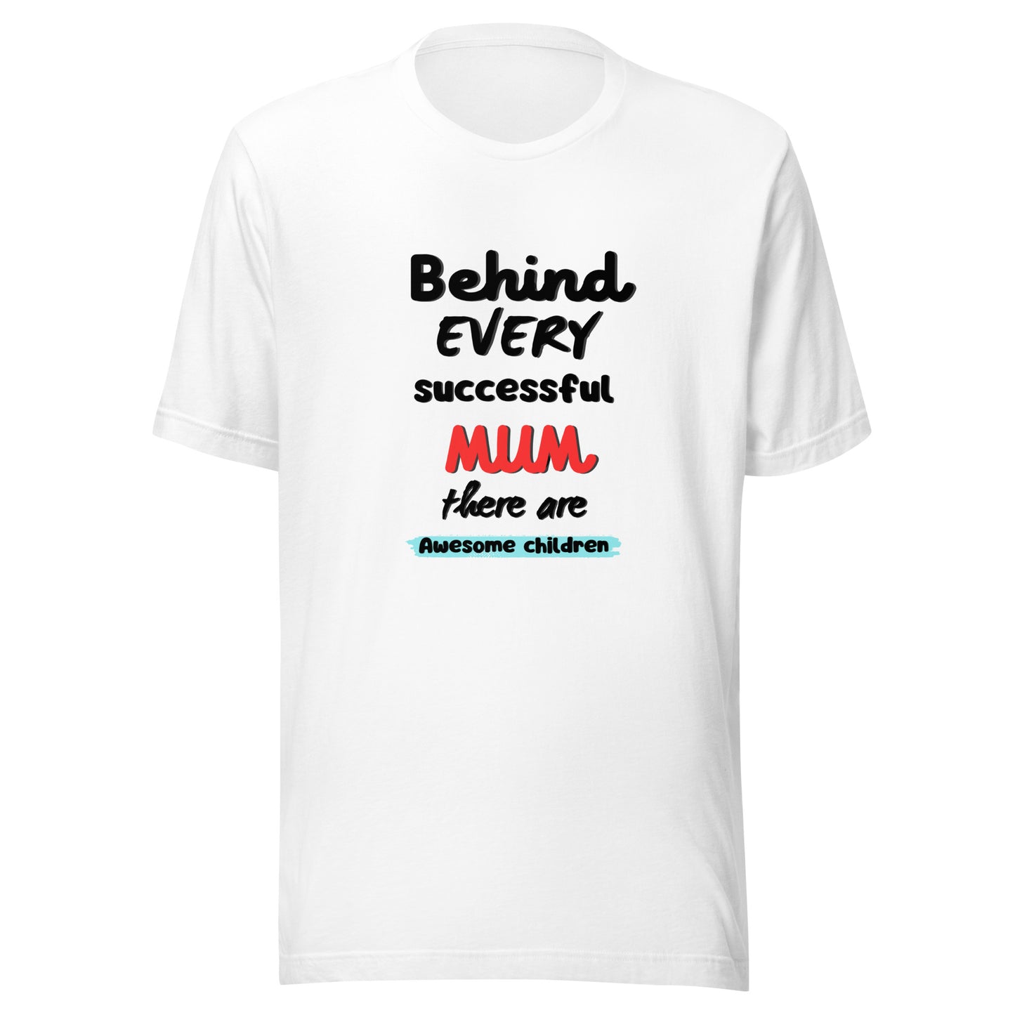 Behind every mum t-shirt