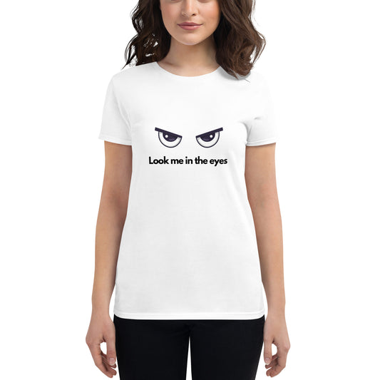 Look me in the eyes short sleeve t-shirt